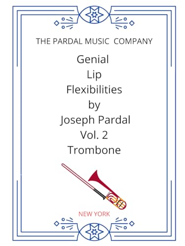 Genial Lip Flexibilities by Joseph Pardal Vol. 2 Trombone: NEW YORK von Independently published