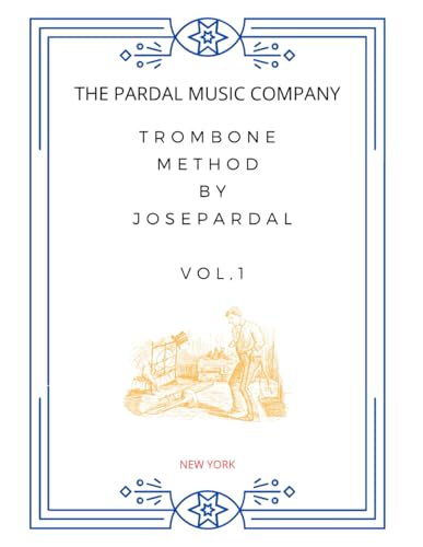 TROMBONE METHOD BY JOSE PARDAL VOL,1: NEW YORK (TROMBONE METHOD BY JOSE PARDAL NEW YORK, Band 1) von Independently published