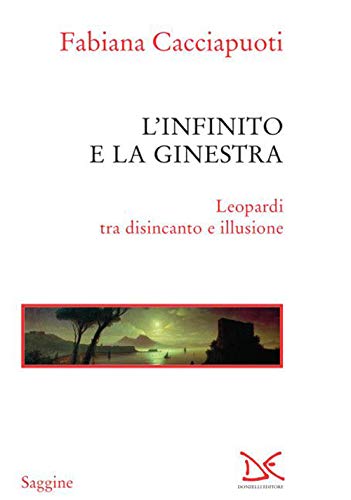 L'infinito e la ginestra. Leopardi tra disincanto e illusione (Saggine) von Donzelli Editore