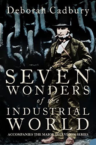 SEVEN WONDERS OF THE INDUSTRIAL WORLD: ‘A compelling read’ The Guardian