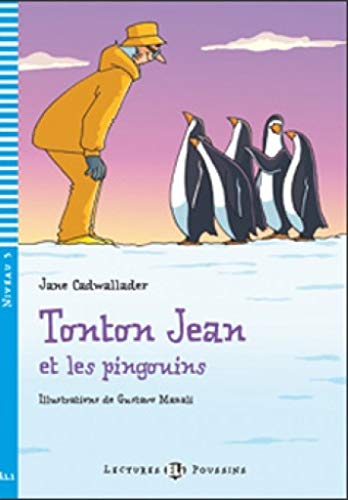 ONTONJEANETLESPINGOUINS(LecturesEliPoussinsNiveau3A1.1): Tonton Jean et les pingouins + downloadable multimed (Young readers)
