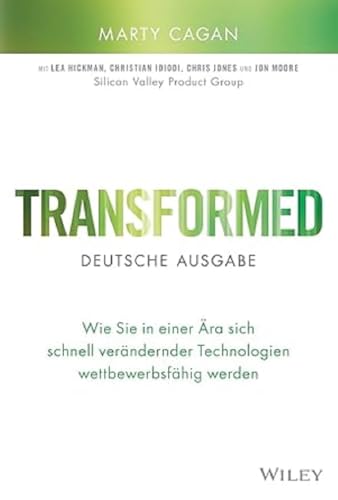 Transformed - deutsche Ausgabe: Wie Sie in einer Ära sich schnell verändernder Technologien wettbewerbsfähig werden von Wiley-VCH