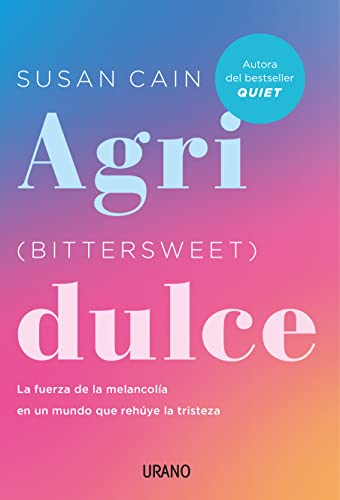 Agridulce (Bittersweet): La fuerza de la melancolía en un mundo que rehúye la tristeza (Crecimiento personal)