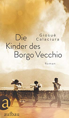 Die Kinder des Borgo Vecchio: Roman von Aufbau Verlag GmbH