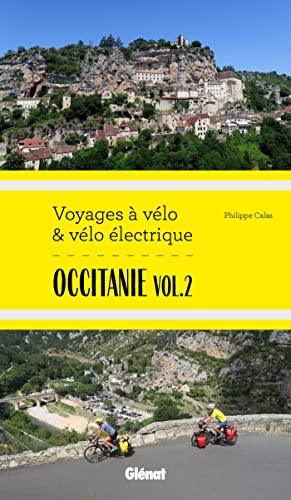 Occitanie Vol.2 Voyages à vélo et vélo électrique: Itinéraires de 2 à 6 jours : Gard, Hérault, Lozère, Aveyron, Tarn, Haute-Garonne von GLENAT