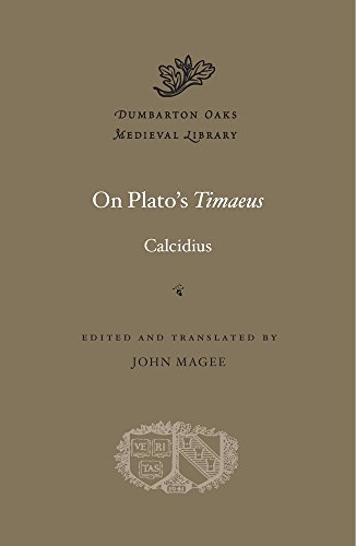 On Plato’s Timaeus (Dumbarton Oaks Medieval Library, 41, Band 41)