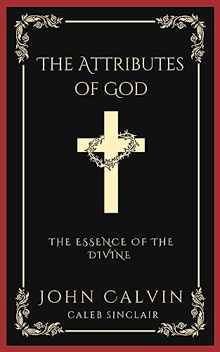 The Attributes of God: The Essence of the Divine (Grapevine Press) von TGC Press