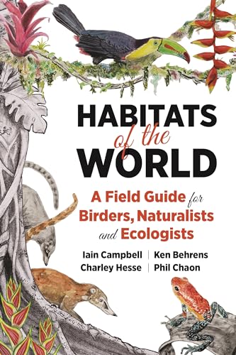 Habitats of the World: A Field Guide for Birders, Naturalists, and Ecologists von Princeton University Press