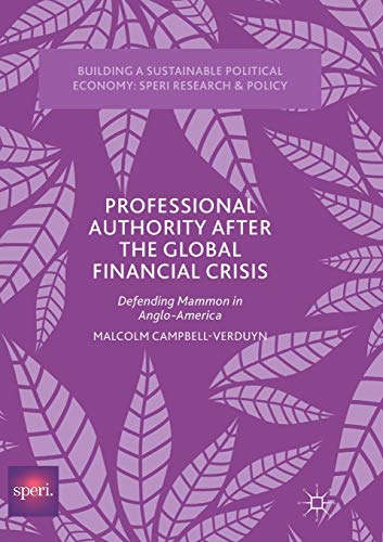 Professional Authority After the Global Financial Crisis: Defending Mammon in Anglo-America (Building a Sustainable Political Economy: SPERI Research & Policy) von MACMILLAN