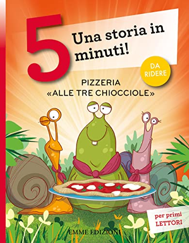 Pizzeria «Alle tre chiocciole». Una storia in 5 minuti! Ediz. a colori (Tre passi) von TRE PASSI