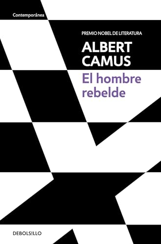 El hombre rebelde / The Rebel: An Essay on Man in Revolt (Premio Nobel De Literatura) von Debolsillo