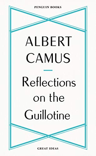 Reflections on the Guillotine: Albert Camus (Penguin Great Ideas) von Penguin