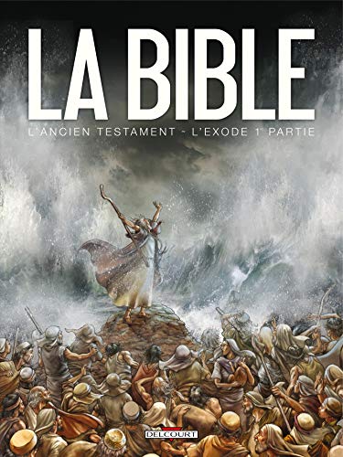 La Bible - L'Ancien Testament - L'Exode T01: Tome 1 von Éditions Delcourt