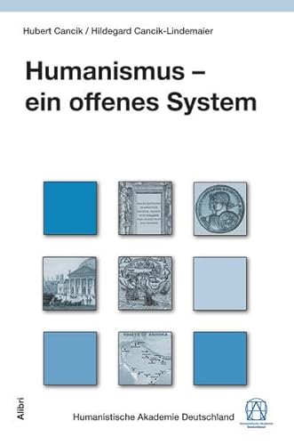 Humanismus – ein offenes System: Beiträge zur Humanistik (Schriftenreihe der Humanistischen Akademie Deutschland)
