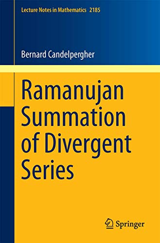 Ramanujan Summation of Divergent Series (Lecture Notes in Mathematics, Band 2185) von Springer