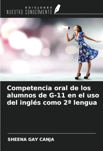 Competencia oral de los alumnos de G-11 en el uso del inglés como 2ª lengua von Ediciones Nuestro Conocimiento