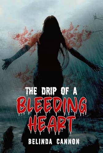 The Drip of a Bleeding Heart von Self-Publish