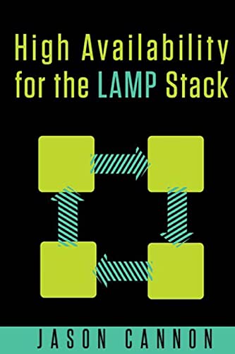 High Availability for the LAMP Stack: Eliminate Single Points of Failure and Increase Uptime for Your Linux, Apache, MySQL, and PHP Based Web Applications von CREATESPACE