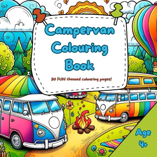 Campervan Colouring Book: 30 FUN Campervan, Camper, Caravan, Motorhome and Camping Themed Images To Colour In. Aged 4-Adult (My Outdoor Holiday Colouring Book Collection) von Independently published