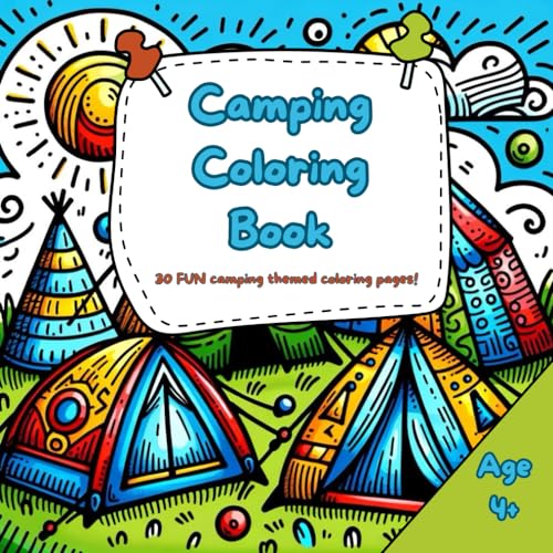Camping Coloring Book: 30 Beautiful Camp Themed Coloring Pages For All To Enjoy (Aged 4-Adult!) von Independently published