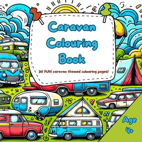 Caravan colouring book: 30 Different Designs With A Caravanning Theme To Colour In! Aged 4+ (UK Edition) (My Outdoor Holiday Colouring Book Collection) von Independently published