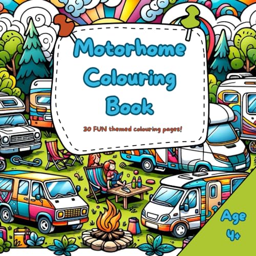Motorhome Colouring Book: 30 FUN Themed Colouring Pages. Aged 4 to Adult! (My Outdoor Holiday Colouring Book Collection) von Independently published