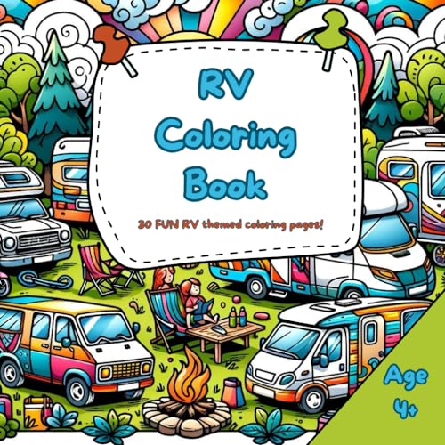 RV Coloring book!: 30 Different RV Vacation Themed Pictures To Color In! (Aged 4-Adult!) (My Outdoor Holiday Colouring Book Collection)