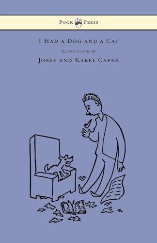 I Had a Dog and a Cat - Pictures Drawn by Josef and Karel Capek von Pook Press