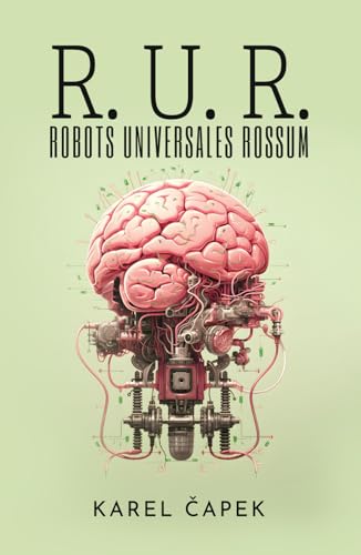 R. U. R. (ROBOTS UNIVERSALES ROSSUM): Drama colectivo con una comedia introductoria y tres actos von Editorial Letra Minúscula