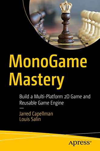 MonoGame Mastery: Build a Multi-Platform 2D Game and Reusable Game Engine von Apress