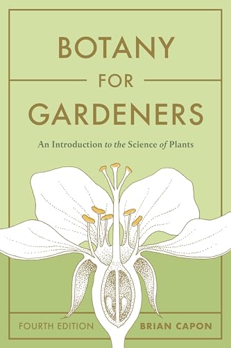 Botany for Gardeners, Fourth Edition: An Introduction to the Science of Plants von Workman Publishing