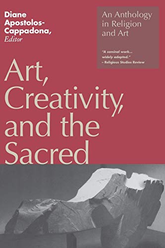 Art, Creativity, and the Sacred: An Anthology in Religion and Art von Continuum