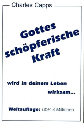 Gottes schöpferische Kraft: ...wird in Deinem Leben wirksam...