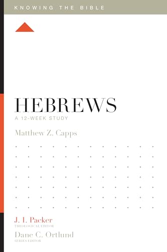 Hebrews: A 12-Week Study (Knowing the Bible)