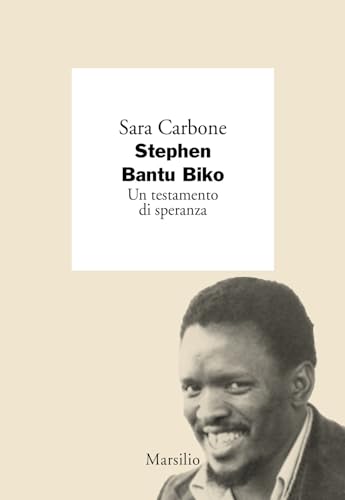 Stephen Bantu Biko. Un testamento di speranza (I giorni) von Marsilio