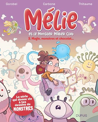 Mélie et le Monster Maker Club - Tome 3 - Magie, monstres et chocolat... von DUPUIS