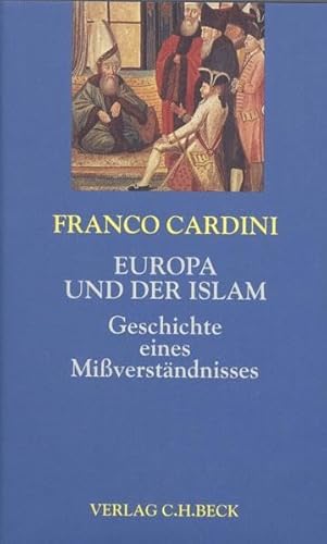 Europa und der Islam: Geschichte eines Mißverständnisses