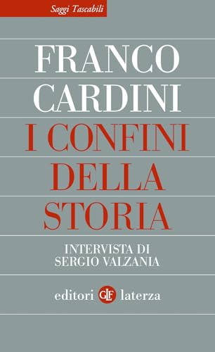 I confini della storia. Intervista di Sergio Valzania (Saggi tascabili Laterza) von Laterza