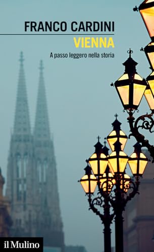 Vienna. A passo leggero nella storia (Intersezioni) von Il Mulino