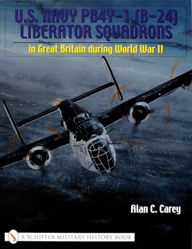 U.S. Navy PB4Y-1 (B-24) Liberator Squadrons: in Great Britain during World War II (Schiffer Military History Book)