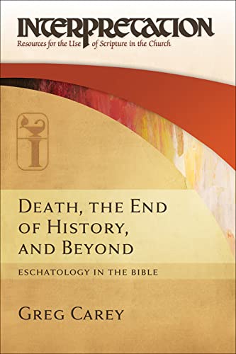 Death, the End of History, and Beyond (IRSC): Eschatology in the Bible (Interpretation: Resources for the Use of Scripture in the Church) von Westminster John Knox Press
