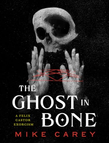 The Ghost in Bone (Felix Castor Exorcism)