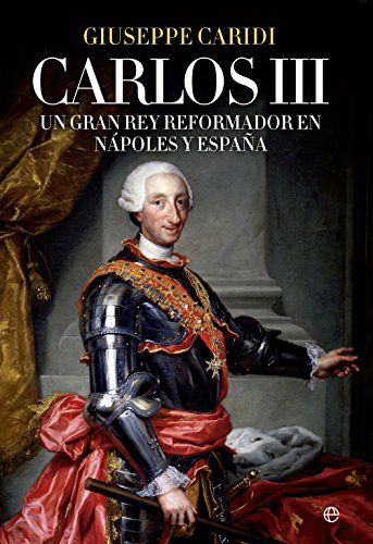 Carlos III : un gran rey reformador en Nápoles y España (Historia) von LA ESFERA DE LOS LIBROS, S.L.