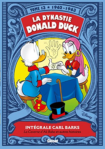 La dynastie Donald Duck, Tome 13 : La caverne d'Ali Baba et autres histoires: 1962/1963 - La caverne d'Ali Baba et autres histoires von GLENAT
