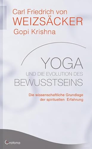 Yoga und die Evolution des Bewusstseins: Die wissenschaftliche Grundlage der spirituellen Erfahrung von Crotona Verlag GmbH