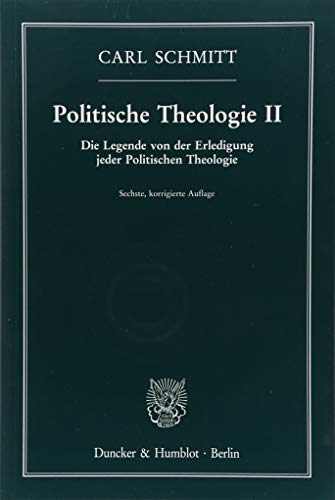 Politische Theologie II.: Die Legende von der Erledigung jeder Politischen Theologie. von Duncker & Humblot GmbH