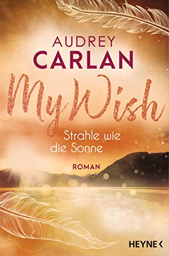 My Wish - Strahle wie die Sonne: Roman - (Die Wish-Reihe, Band 2) von HEYNE