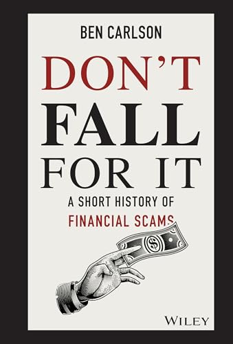 Don't Fall For It: A Short History of Financial Scams von Wiley