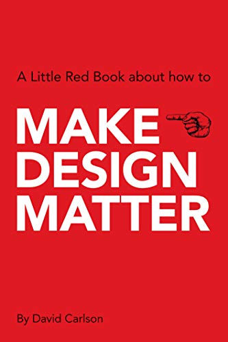 Make Design Matter: A Little Red Book about how to make design matter!