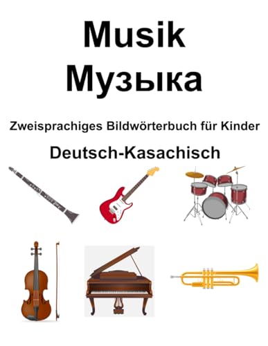 Deutsch-Kasachisch Musik / Музыка Zweisprachiges Bildwörterbuch für Kinder von Independently published